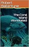 The Coral Island (Annotated)
