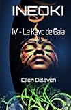 Ineoki: IV - Le Kavo de Gaia (Volume 4) (French Edition) by Ellen Delaven
