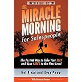The Miracle Morning for Salespeople: The Fastest Way to Take Your SELF and Your SALES to the Next Level
