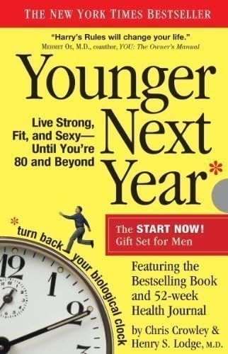 Younger Next Year for Men: Live Strong, Fit, and Sexy Until You're 80 and Beyond by Crowley, Chris, Lodge, Henry S. 1 Reprint Edition (2011)