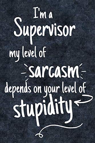 Supervisor Sarcasm - Notebook: Gift for Supervisor