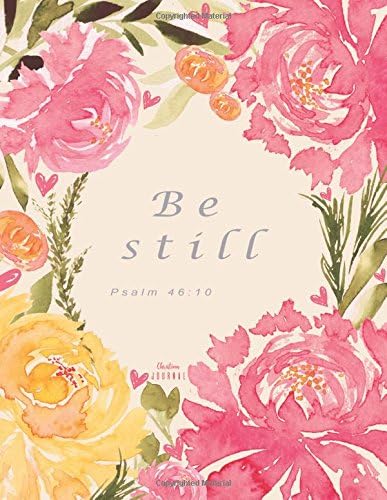 Christian Journal - Be still Psalm 46:10: Pink Journal Notebook. Bible Verse Cover (Journals To Write In For Women Christian) Paperback – 18 Feb. 2018