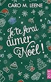 Je te ferai aimer Noël ! : la comédie romantique irrésistible de l'hiver pour un Noël à Londres by 