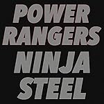 Power Rangers Ninja Steel Theme