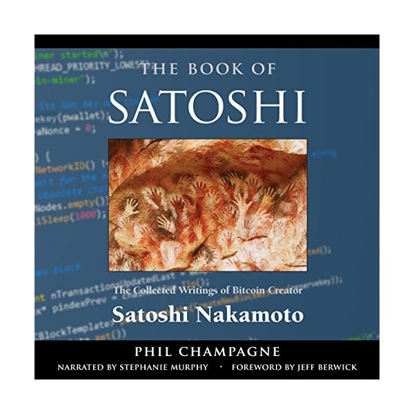 The Book of Satoshi: The Collected Writings of Bitcoin Creator Satoshi Nakamoto, 1st Edition