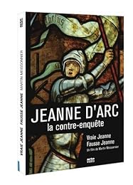Vraie Jeanne, Fausse Jeanne - Jeanne D'arc, La Contre-Enquête