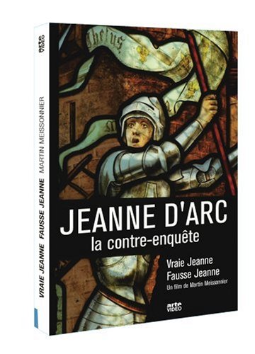 Vraie Jeanne, Fausse Jeanne - Jeanne D'arc, La Contre-Enquête