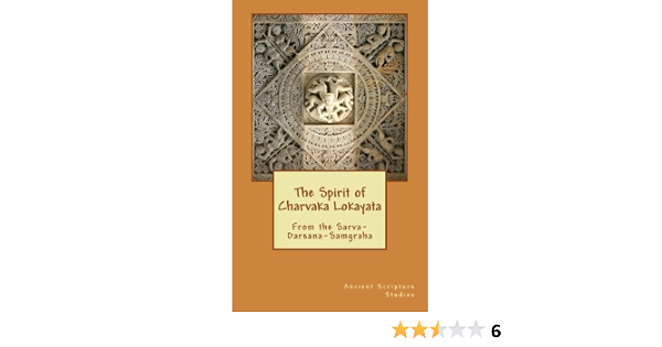 Amazon.com: The Spirit of Charvaka Lokayata: From the  Sarva-Darsana-Samgraha: 9781544103808: Studies, Ancient Scripture: Libros