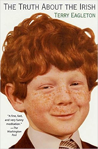 The Truth About the Irish: A Frank and Funny Look, by Terry Eagleton The Truth About the Irish: A Frank and Funny Look, by Terry Eagleton