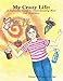 My Crazy Life: A Humorous Guide to Understanding Mast Cell Disorders
