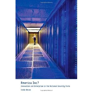 America Inc.?: Innovation and Enterprise in the National Security State (Cornell Studies in Political Economy)