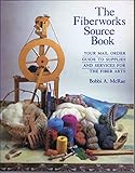 The fiberworks source book: Your mail order guide to supplies and services for the fiber arts by