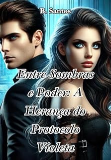Livro Entre Sombras e Poder: A Herança do Protocolo Violeta (Abandonada e Grávida Livro 3)
