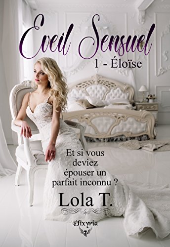Eveil Sensuel: 1 - Eloïse (French Edition) by Lola T.