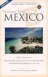 Travelers' Tales Mexico: True Stories (Travelers' Tales Guides) by James O'Reilly, Larry Habegger