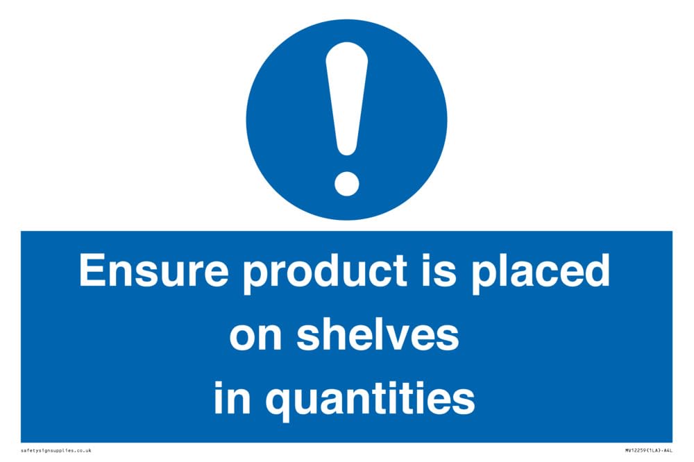 Ensure Product Is Placed on Shelves in Quantities Sign Sign - 300x200mm - A4L