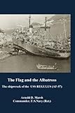 The Flag and The Albatross: The shipwreck of the USS Regulus (AF-57) in Typhoon Rose by CDR. Arnold D. Marsh
