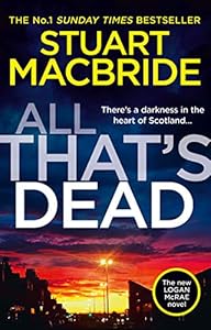 All That’s Dead: The new Logan McRae crime thriller from the No.1 bestselling author (Logan McRae, Book 12)