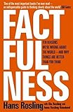 Factfulness: Ten Reasons We're Wrong About The World - And Why Things Are Better Than You Think