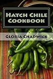 Hatch Chile Cookbook by Gloria Chadwick