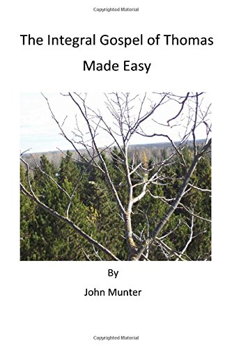 The Integral Gospel of Thomas Made Easy