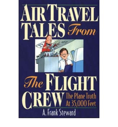 Download Air Travel Tales from the Flight Crew: The Plane Truth at 35,000 Feet (Paperback) - Common