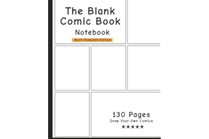 The Blank Comic Book Notebook -Multi-Template Edition: Draw Your Own Awesome Comics, Variety Of Comic Templates, (Draw Comics