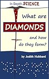 What are diamonds, and how do they form? (In Depth Science Book 1)