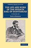 The Life and Work of the Seventh Earl of Shaftesbury, K.G. 3 Volume Set (Cambridge Library Collectio by 