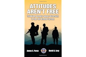 Attitudes Aren't Free: Thinking Deeply About Diversity in the Us Armed Forces 1St edition by Parco, James E. and David A. Levy (2010) Hardcover