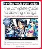 The Complete Guide to Drawing Manga: With 28 Exclusive Teaching Clips to View Online (Online Movie B The Complete Guide to Drawing Manga: With 28 Exclusive Teaching Clips to View Online (Online Movie B