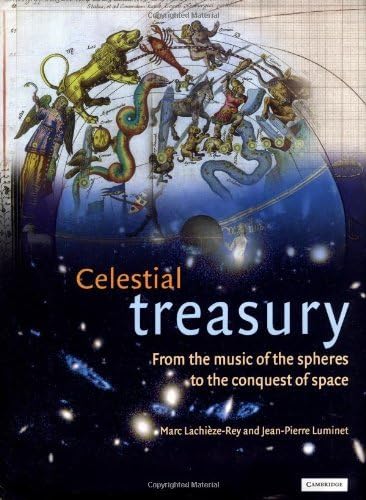 Celestial Treasury: From the Music of the Spheres to the Conquest of Space by Marc Lachi???ze-Rey (2001-07-16) Hardcover – 1 Jan. 1884