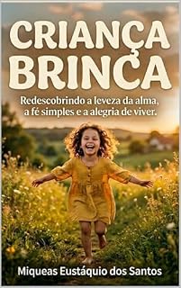 Livro FILHO BRINCA: Redescobrindo a leveza da alma, a fé simples e a alegria de viver