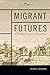 Migrant Futures: Decolonizing Speculation in Financial Times by Aimee Bahng