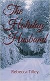 The Holiday Husband (A historical western romance)