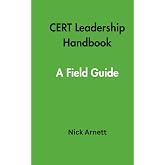 CERT Leadership Handbook: A Field Guide (Community Responder Skills)