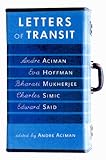 Letters of Transit: Reflections on Exile, Identity, Language, and Loss