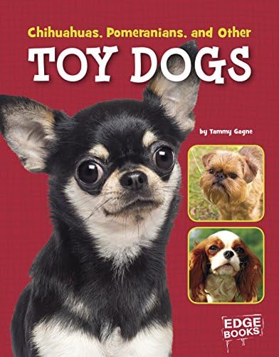 Chihuahuas, Pomeranians, and Other Toy Dogs (Dog Encyclopedias) Library Binding – Illustrated, August 1, 2016