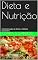 Livro Dieta e Nutrição: A Combinação de Dieta e Hábitos Saudáveis