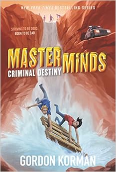 Masterminds: Criminal Destiny, by Gordon Korman Masterminds: Criminal Destiny, by Gordon Korman