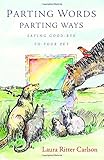 Parting Words/Parting Ways: Saying Good-Bye to Your Pet by