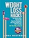 Weight Loss Hacks: 15+ Powerful Hacks That Can Help Boost Your Metabolism And Lead to Weight Loss Wh by Linda Westwood