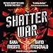 Shatter War: Time Shards, Book 2 by Dana Fredsti, David Fitzgerald