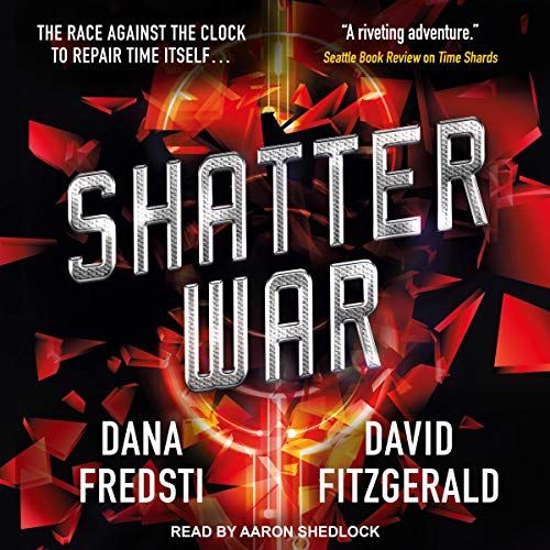 Shatter War: Time Shards, Book 2 by Dana Fredsti
