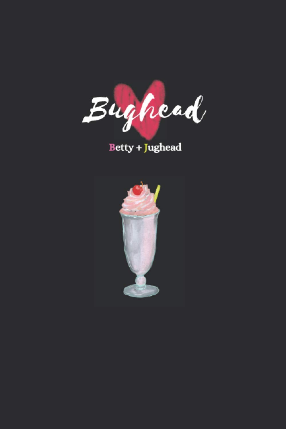 Bughead: Jughead Jones and Betty Cooper Novelty Riverdale Notebook: 120 lined pages Notebook & Journal & Diary To Write in size 6 x 9 inches