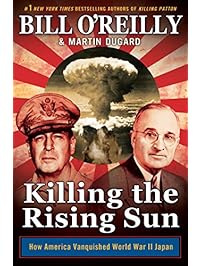 Killing the Rising Sun: How America Vanquished World War II Japan