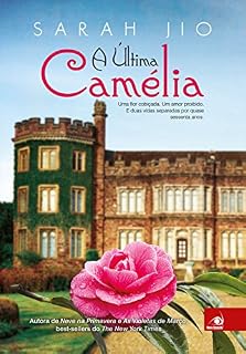 Livro A Última Camélia: Uma flor cobiçada. Um amor proibido. E duas vidas separadas por quase sessenta anos.