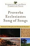 Proverbs, Ecclesiastes, Song of Songs (Understanding the Bible Commentary Series)