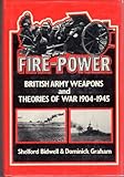Book cover for Fire Power: British Army Weapons and Theories of War, 1904-45