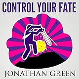 Control Your Fate: Stacking the Habit of Success and Bending Reality to Unlock Passive Income Stream by